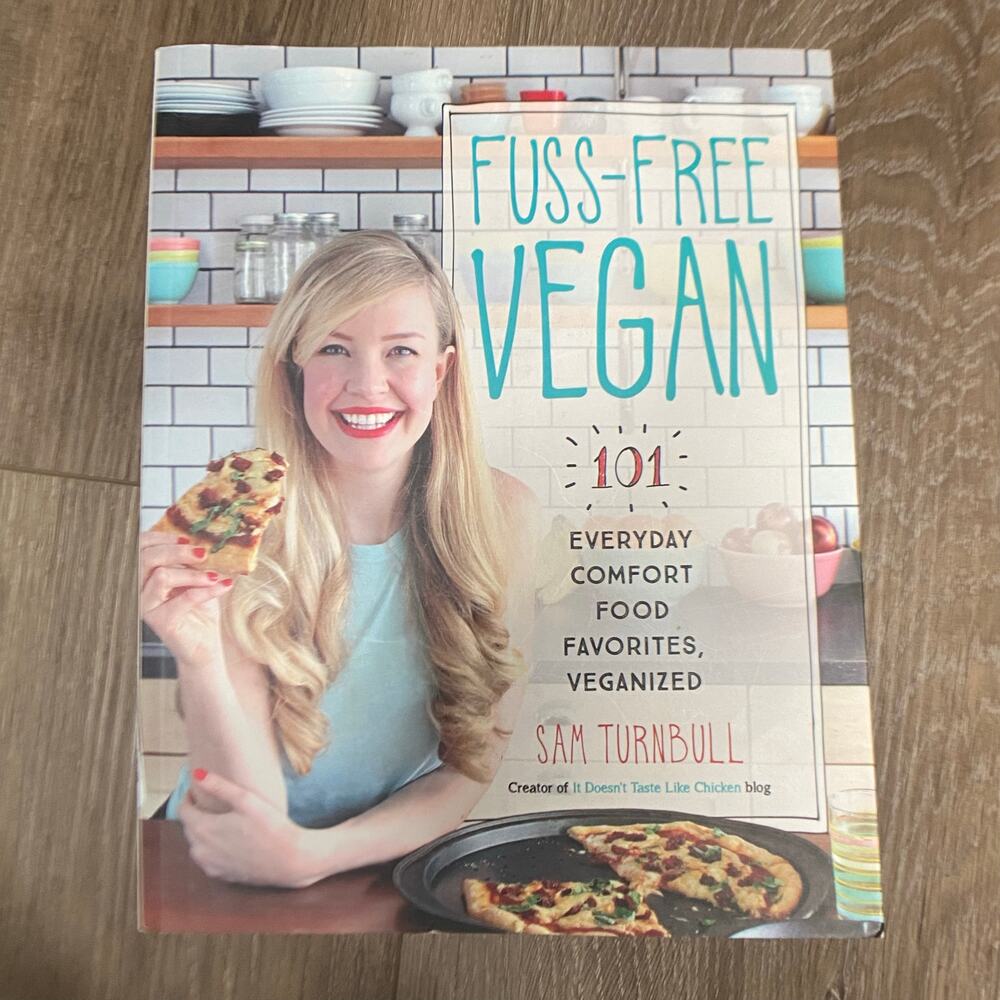 Fuss-Free Vegan: 101 Everyday Comfort Food Favorites Sam Turnbull